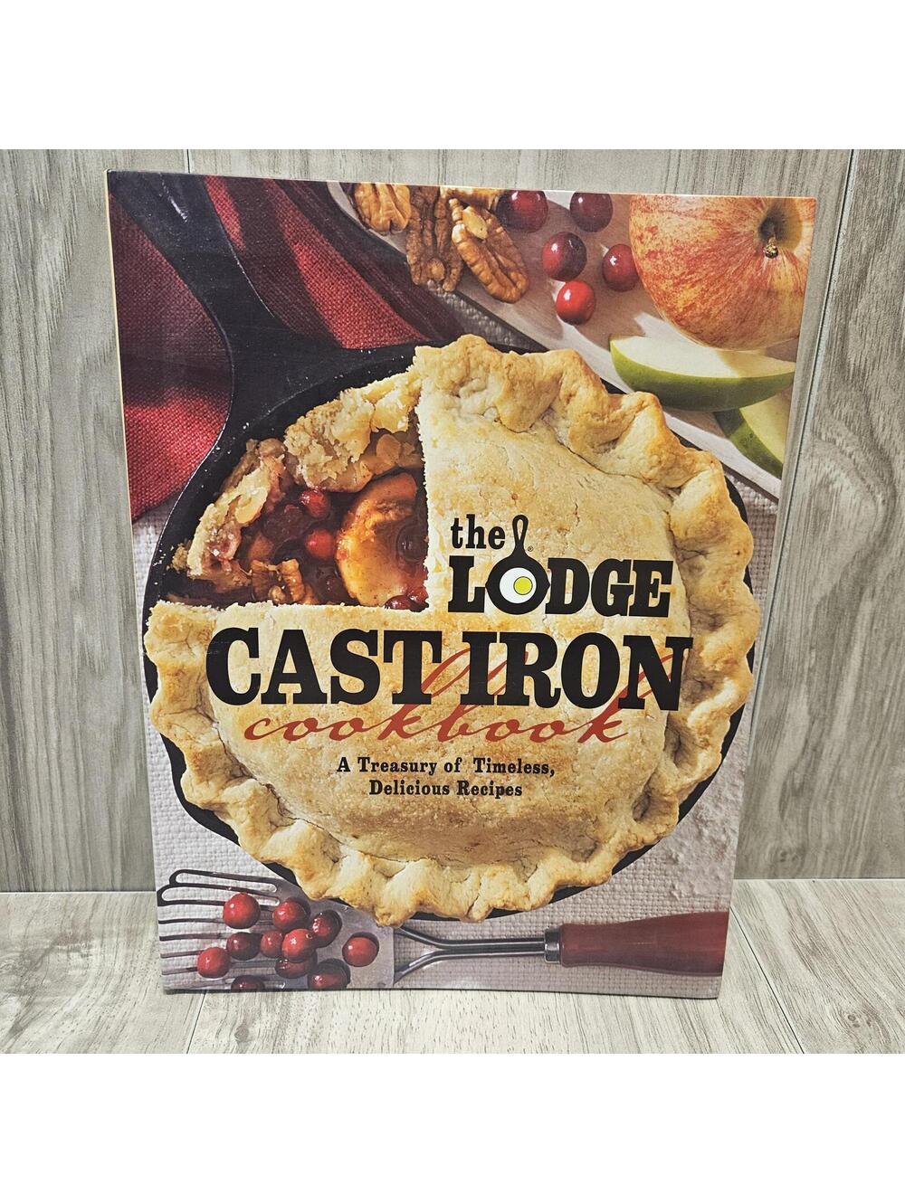 The Lodge Cast Iron Cookbook: A Treasury of Timeless, Delicious Recipes